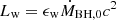 $ L_{\mathrm{w}}=\epsilon_{\mathrm{w}} \dot{M}_{\mathrm{BH,0}}c^2 $