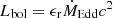 $ L_{\mathrm{bol}} = \epsilon_{\mathrm{r}}\dot{M}_{\mathrm{Edd}}c^2 $