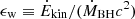 $ \epsilon_{\mathrm{w}}\equiv \dot E_{\mathrm{kin}}/(\dot{M}_{\mathrm{BH}}c^2) $