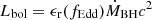 $ L_{\mathrm{bol}} = \epsilon_{\mathrm{r}}(f_{\mathrm{Edd}}) \dot{M}_{\mathrm{BH}} c^2 $