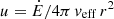 $ u = \dot{E}/4\pi\,v_{\mathrm{eff}}\,r^{2} $