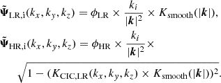 $$ \begin{aligned}&\tilde{{\boldsymbol{\Psi }}}_\mathrm{LR, i} (k_x, k_y, k_z) = \phi _\text{LR} \times \frac{k_i}{|{\boldsymbol{k}}|^2} \times K_\text{smooth}(|{\boldsymbol{k}}|),\nonumber \\&\tilde{{\boldsymbol{\Psi }}}_\mathrm{HR, i} (k_x, k_y, k_z) = \phi _\text{HR} \times \frac{k_i}{|{\boldsymbol{k}}|^2} \times \nonumber \\&\qquad \sqrt{1 - (K_\text{CIC,LR}(k_x, k_y, k_z)\times K_\text{smooth}(|{\boldsymbol{k}}|))^2}. \end{aligned} $$