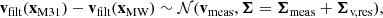 $$ \begin{aligned} \mathbf v _\text{filt}(\mathbf x _\text{M31}) - \mathbf v _\text{filt}(\mathbf x _\text{MW}) \sim \mathcal{N} (\mathbf v _\text{meas}, {\boldsymbol{\Sigma }}={\boldsymbol{\Sigma }}_\text{meas} + {\boldsymbol{\Sigma }}_\text{v,res}), \end{aligned} $$