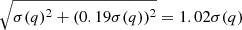 $ \sqrt{\sigma(q)^2+(0.19\sigma(q))^2} = 1.02\sigma(q) $