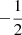 $ -\frac{1}{2} $