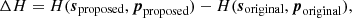 $$ \begin{aligned} \Delta H&= H({\boldsymbol{s}}_\text{proposed}, {\boldsymbol{p}}_\text{proposed}) - H({\boldsymbol{s}}_\text{original}, {\boldsymbol{p}}_\text{original}), \end{aligned} $$