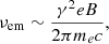 $$ \begin{aligned} \nu _{\rm em} \sim \frac{\gamma ^2 e B}{2 \pi m_e c}, \end{aligned} $$