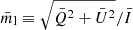 $ \bar{m}_{\mathrm{l}} \equiv \sqrt{\bar{Q}^2 + \bar{U}^2}/\bar{I} $