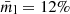 $ \bar{m}_{\mathrm{l}}=12\% $