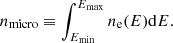 $$ \begin{aligned} n_{\rm micro} \equiv \int _{E_{\rm min}}^{E_{\rm max}} n_{\rm e}(E) \mathrm{d} E. \end{aligned} $$