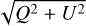 $\[\sqrt{Q^{2}+U^{2}}\]$