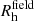 $ R_{\mathrm{h}}^{\mathrm{field}} $