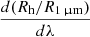 $ \frac{d(R_{\mathrm{h}}/R_{1\,{\upmu}\mathrm{m}})}{d\lambda} $