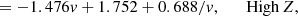$$ \begin{aligned}&= -1.476 v + 1.752 + 0.688/v, \quad \quad {\mathrm{High}\,Z}, \end{aligned} $$