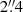 $ 2{{\overset{\prime\prime}{.}}}4 $