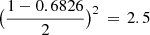 $ \bigl(\frac{1-0.6826}{2}\bigr)^2\,=\,2.5 $