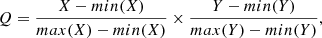 $$ \begin{aligned} Q = \frac{X-min(X)}{max(X)-min(X)}\times \frac{Y-min(Y)}{max(Y)-min(Y)}, \end{aligned} $$