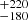$ ^{+220}_{-180} $