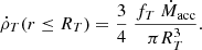 $$ \begin{aligned} \dot{\rho }_T(r \le R_T) = \frac{3}{4} \ \frac{f_T \ \dot{M}_{\rm {acc}}}{\pi R_T^3}. \end{aligned} $$
