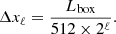 $$ \begin{aligned} \Delta x_{\ell } = \frac{L_{\rm {box}}}{512 \times 2^{\ell }}. \end{aligned} $$