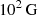 $ 10^2 \,\rm{G} $