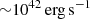 $ {\sim} 10^{42} \, \rm{erg} \, \rm{s}^{-1} $