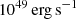 $ 10^{49} \, \rm{erg} \, \rm{s}^{-1} $