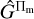 $\[\hat{G}^{\Pi_{\mathrm{m}}}\]$