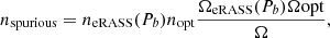 $$ \begin{aligned} n_{\rm spurious} = n_{\rm eRASS}(P_b)n_{\rm opt}\frac{\Omega _{\rm eRASS}(P_b)\Omega \mathrm{opt}}{\Omega }, \end{aligned} $$
