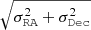 $ \sqrt{\sigma_{\texttt{RA}}^2 + \sigma_{\texttt{Dec}}^2} $