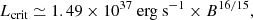 $$ \begin{aligned} L_{\mathrm{crit} }\simeq 1.49 \times 10^{37} \ \mathrm{erg} \ \mathrm{s}^{-1} \times B^{16/15}, \end{aligned} $$