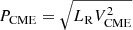 $ P_{\mathrm{CME}} = \sqrt{L_{\mathrm{R}}V^2_{\mathrm{CME}}} $