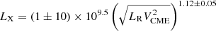 $$ \begin{aligned} {L_{\rm X}}&= { (1 \pm 10)\times 10^{9.5}\left(\sqrt{{L_{\rm R}V^2_{\rm CME}}}\right)^{1.12\pm 0.05}}\end{aligned} $$