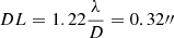 $ DL = 1.22 \frac{\lambda}{D} = 0.32{{\prime\prime}} $