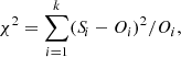 $$ \begin{aligned} \chi ^2 = \sum _{i = 1}^k ({S\!}_i-O_i)^2/O_i, \end{aligned} $$