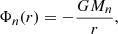 $$ \begin{aligned} \Phi _{n}(r) = -\frac{GM_{n}}{r}, \end{aligned} $$