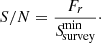 $$ \begin{aligned} S/N = \frac{F_r}{{S\!}_{\rm survey}^\mathrm{min}}\cdot \end{aligned} $$