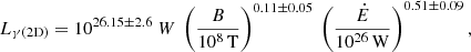 $$ \begin{aligned} L_{\gamma (\mathrm{2D})} = 10^{26.15 \pm 2.6} \ W \ \left(\frac{B}{10^8\,\mathrm{T}}\right)^{0.11\pm 0.05} \ \left(\frac{\dot{E}}{10^{26}\,\mathrm{W}}\right)^{0.51 \pm 0.09}, \end{aligned} $$