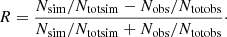 $$ \begin{aligned} R = \frac{N_{\rm sim} / N_{\rm totsim} - N_{\rm obs}/ N_{\rm totobs}}{N_{\rm sim} / N_{\rm totsim} + N_{\rm obs} / N_{\rm totobs}}\cdot \end{aligned} $$