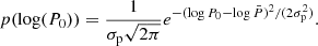 $$ \begin{aligned} p(\log (P_0))&= \frac{1}{\sigma _{\rm p} \sqrt{2\pi }} e^{-(\log P_0 - \log \bar{P})^2/(2\sigma _{\rm p}^2)}. \end{aligned} $$
