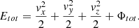 $$ \begin{aligned} E_{tot} = \frac{v_x^2}{2} + \frac{v_{ y}^2}{2} + \frac{v_z^2}{2} + \Phi _{tot}. \end{aligned} $$
