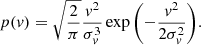 $$ \begin{aligned} p(v) = \sqrt{\frac{2}{\pi }} \frac{v^2}{\sigma _v^3} \exp {\left(-\frac{v^2}{2\sigma _v^2}\right)}. \end{aligned} $$