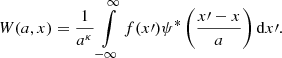 $$ \begin{aligned} W(a,x) = \dfrac{1}{a^{\kappa }} \int \limits _{-\infty }^\infty f(x\prime ) \psi ^{*} \left(\dfrac{x\prime - x}{a}\right) \mathrm{d}x\prime . \end{aligned} $$