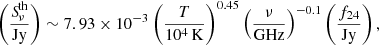 $$ \begin{aligned} \left(\frac{{S\!}_{\nu }^\mathrm{th}}{\mathrm{Jy}}\right) \sim 7.93\times 10^{-3} \left(\frac{T}{\mathrm{10^{4}\,K}}\right)^{0.45} \left(\frac{\nu }{\mathrm{GHz}}\right)^{-0.1} \left(\frac{f_{24}}{\mathrm{Jy}}\right), \end{aligned} $$