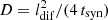 $ D=l_{\mathrm{dif}}^{2}/(4\,t_{\mathrm{syn}}) $