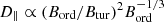 $ D_\parallel \propto (B_{\mathrm{ord}}/B_{\mathrm{tur}})^2 B_{\mathrm{ord}}^{-1/3} $