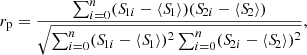 $$ \begin{aligned} r_{\rm p} = \dfrac{\sum _{i = 0}^{n} ({S\!}_{1i}-\langle {S\!}_{1}\rangle )({S\!}_{2i}-\langle {S\!}_{2}\rangle )}{\sqrt{\sum _{i = 0}^{n}({S\!}_{1i}-\langle {S\!}_{1}\rangle )^2\sum _{i = 0}^{n} ({S\!}_{2i}-\langle {S\!}_{2}\rangle )^2}}, \end{aligned} $$
