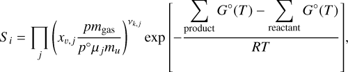 $\[S_i=\prod_j\left(x_{v, j} \frac{p m_{\mathrm{gas}}}{p^{\circ} \mu_j m_u}\right)^{v_{k, j}} \exp \left[-\frac{\sum_{\text {product }} G^{\circ}(T)-\sum_{\text {reactant }} G^{\circ}(T)}{R T}\right],\]$