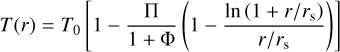 $T(r) = {T_0}\left[ {1 - {\Pi \over {1 + \Phi }}\left( {1 - {{\ln \left( {1 + r/{r_{\rm{s}}}} \right)} \over {r/{r_{\rm{s}}}}}} \right)} \right]$