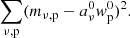 $$ \begin{aligned} \sum _{\rm \nu ,p} (m_{\rm \nu ,p} - a^0_\nu { w}^0_{\rm p})^2. \end{aligned} $$